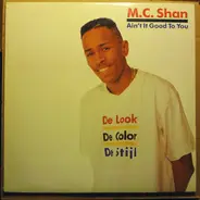 M.C. Shan, MC Shan - Ain't It Good To You