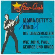 Mama Betty's Band - Die Liebesmedizin / Wie John, Paul, George Und Ringo