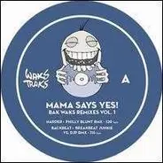 Mama Say Yes - Baks Waks Remixes Vol 1