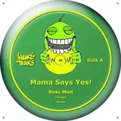 Mama Say Yes - Bass Mint