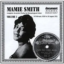 Mamie Smith - Complete Recorded Works In Chronological Order, Volume 1: 14 February 1920 To 18 August 1921