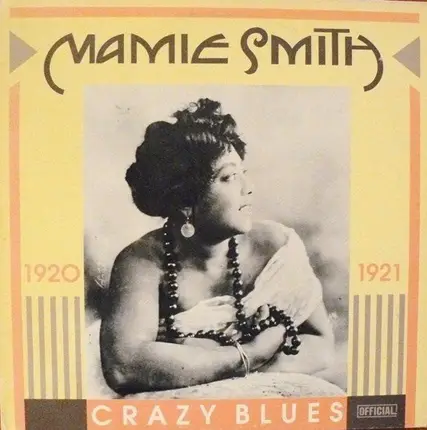 Mamie Smith - Crazy Blues 1920-1921