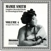 Mamie Smith - Complete Recorded Works In Chronological Order, Volume 4: 16 August 1923 To 1942