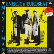 Man 2 Man - Energy Is Eurobeat / I Need A Man / Male Stripper (On The House Mix)