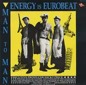 Man 2 Man - Energy Is Eurobeat / I Need A Man