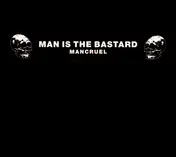 Man Is the Bastard - Mancruel