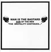 Man Is The Bastard - Sum Of The Men "The Brutality Continues..."