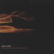 Man on Earth - Disposable Sounds for the Fickle Mind