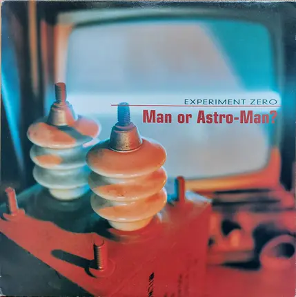Man Or Astro-Man? - Experiment Zero
