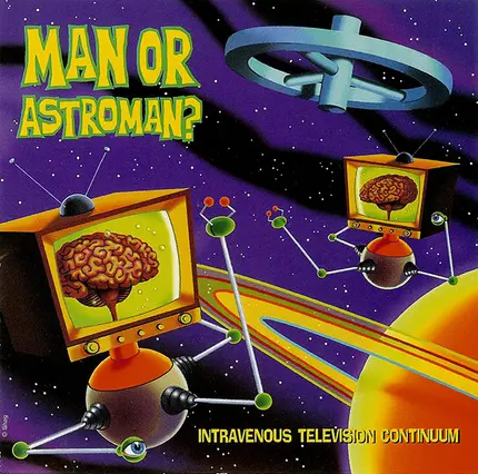 Man Or Astro-Man? - Intravenous Television Continuum