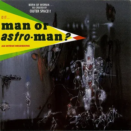 Man Or Astro-Man? - Is It... Man Or Astro-Man?
