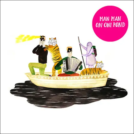 MAN MAN - On Oni Pond