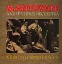 LP - Mantovani and his Tipica Orchestra - Whistling Under The Moon