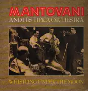 LP - Mantovani and his Tipica Orchestra - Whistling Under The Moon