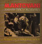 Mantovani and his Tipica Orchestra - Whistling Under The Moon