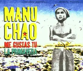 Manu Chao - Me Gustas Tu / La Primavera