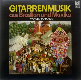 Manuel Barrueco - Gitarrenmusik Aus Brazilien Und Mexico