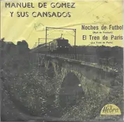 Manuel De Gomez Y Sus Cansados - El Tren De Paris