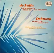 Manuel De Falla , Claude Debussy , Berliner Philharmoniker , Fritz Lehmann , Diana Eustrati , Aurèl - De Falla:  Liebeszauber / Tänze Aus "Der Dreispitz"  / Debussy: Nachmittag Eines Fauns