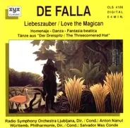 Manuel De Falla - Liebeszauber / Love The Magican / Homenaje - Danza / Fantasia Beatica / Tänze Aus "Der Dreispitz /