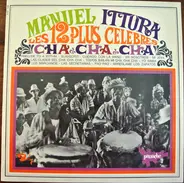 Manuel Itturia - Les 12 Plus Celebres Cha Cha Cha