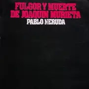LP - Manuel Picon , Olga Manzano , David Kullock , Lidia Tolaba , Ricardo Steinberg Y Victor Velázquez - Pablo Neruda - Fulgor Y Muerte De Joaquin Murieta