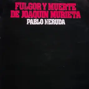 Manuel Picon - Pablo Neruda - Fulgor Y Muerte De Joaquin Murieta