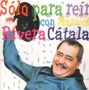 Manuel Rivera Cátala - Sólo para reír con Manuel Rivera Cátala