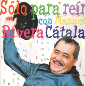 Manuel Rivera Cátala - Sólo para reír con Manuel Rivera Cátala