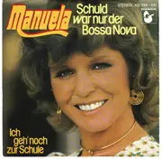 7inch Vinyl Single - Manuela - Schuld War Nur Der Bossa Nova / Ich Geh' Noch Zur Schule