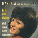 7inch Vinyl Single - Manuela Und Die 5 Dops - Es Ist Zum Weinen / Wirf Deine Liebe Nicht Fort