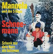 Manuela Und Die 5 Dops - Schneemann / Schenk Mir Dein Herz Als Talisman