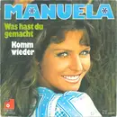 7inch Vinyl Single - Manuela - Was Hast Du Gemacht / Komm Wieder