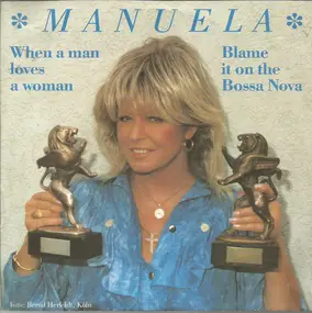 Manuela - When A Man Loves A Woman / Blame It On The Bossa Nova