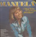 LP - Manuela - I Want To Be A Cowboy's Sweetheart