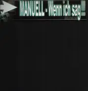 Manuell - Wenn Ich Sag!!!