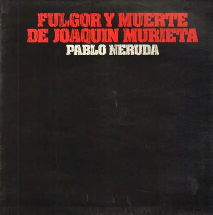 Manuel Picon, Olga Manzano, Pablo Neruda - Fulgor y Muerte de Joaquin Murieta