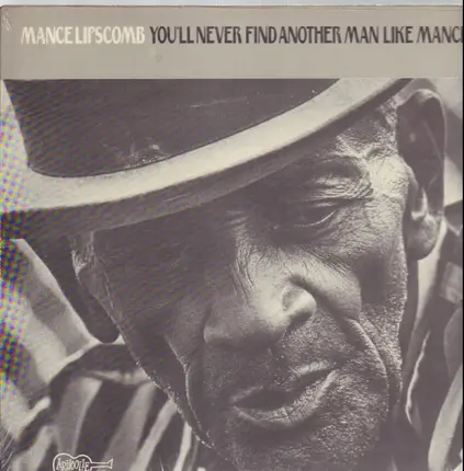 Mance Lipscomb - You'll Never Find Another Man Like Mance