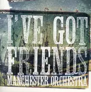 Manchester Orchestra - I've Got Friends