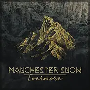 Manchester Snow - Evermore