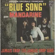 Mandarine - Blue Song / Jamais Trop Tot Jamais Trop Tard