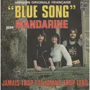 7inch Vinyl Single - Mandarine - Blue Song / Jamais Trop Tot Jamais Trop Tard