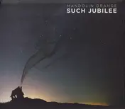 MANDOLIN ORANGE - Such Jubilee