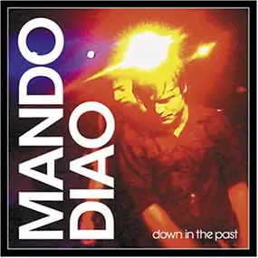 Mando Diao - Down In the Past