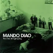 Mando Diao - Never Seen the Light of Day