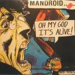 Mandroid - Oh My God It's Alive!