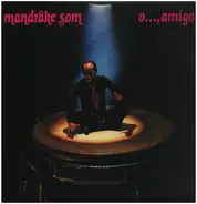 Mandrake Som - O..., Amigo