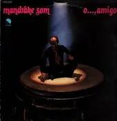 Mandrake Som - O..., Amigo