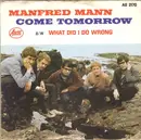 7inch Vinyl Single - Manfred Mann - Come Tomorrow / What Did I Do Wrong ?