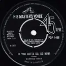 7inch Vinyl Single - Manfred Mann - If You Gotta Go, Go Now / Stay Around